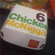 6 Chicken Mcnigga