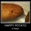 I am all that is potato.