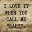 You call me BaBy