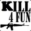 kill 4 FUN