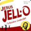 Jesus Jello