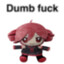 dumb fuck