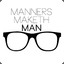 MaNner MaKeTH Man