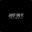 just do it !&gt;