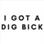 I like Dig Bicks