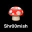 Shr00mish