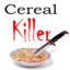 Cereal Killer