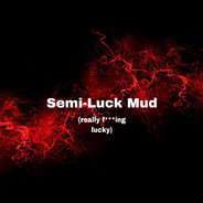 Semi-luck Mud