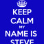 My Name Is STEVE!