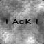 I AcK I