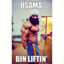 Osama bin liftin&#039;