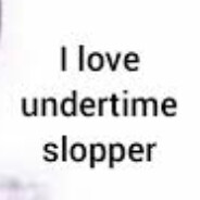 Undertime Sloppa