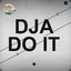 Dja Do It