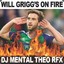 Will GRiGGS ON FiRE