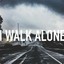 I WALK ALONE