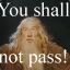 You Shall Not Pass !!!