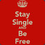 stay single and be free