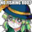 No Fishing Rod?