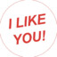 I like you