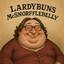 LardyBuns McSnorffleBelly