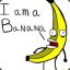 I am a Banana ! ¯\_(°O°)_/¯