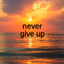 Never give up