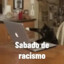 Sabado de Racismo