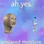 enslaved moisture