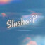 Slusha:P