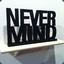 Never mind