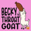 Becky The Throat Goat