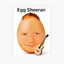 Egg Sheeran