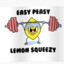 EASY PEASY LEMON SQUEEZY