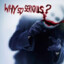 Why So Serious?