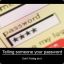 Never tell anyone your password