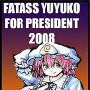 FATASS YUYUKO FOR PRESIDENT