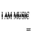 I AM MUSIC