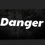 Danger