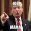 JOE MAMA!