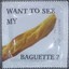 Baguette don&#039;t be afraid
