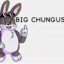 Big ChUnGuS