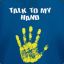 Talk To My HaNd!!