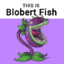 Blobert Fish