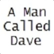 AManCalledDave - steam id 76561197961881053