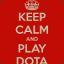 Keep Calm and Play DotA