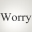 Worry†