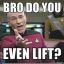 You Die Coz U Dont Even Lift
