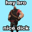 bro nice dick