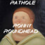 Rathole Ronny Roundhead