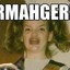 Ermahgerd